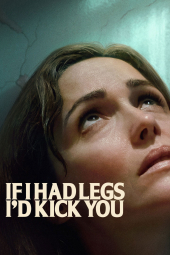 دانلود فیلم اگر پا داشتم به تو لگد می‌زدم If I Had Legs Id Kick You 2025